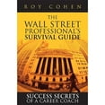thumbnail image 1 of The Wall Street Professional's Survival Guide: Success Secrets of a Career Coach (Hardcover) by Roy Cohen, 1 of 1