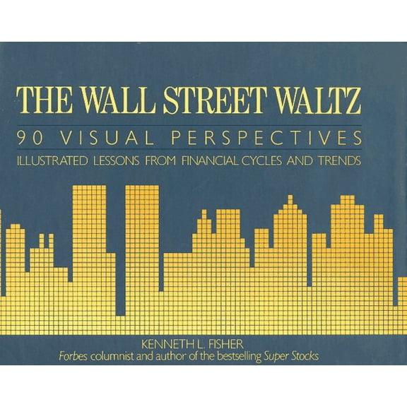 Pre-Owned The Wall Street Waltz: 90 Visual Perspectives : Illustrated Lessons from Financial Cycles and Trends (Hardcover) 0931133041 9780931133046