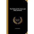 thumbnail image 1 of The Wall and The Gates and Other Sermons Hardcover 1010014838 9781010014836 J. Ritchie Smith, 1 of 1