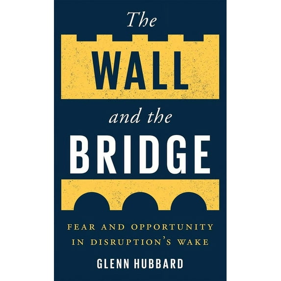 The Wall and the Bridge: Fear and Opportunity in Disruption's Wake, (Paperback)