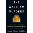 thumbnail image 1 of The Waltham Murders: One Woman's Pursuit to Expose the Truth Behind a Murder and a National Tragedy, (Hardcover), 1 of 1