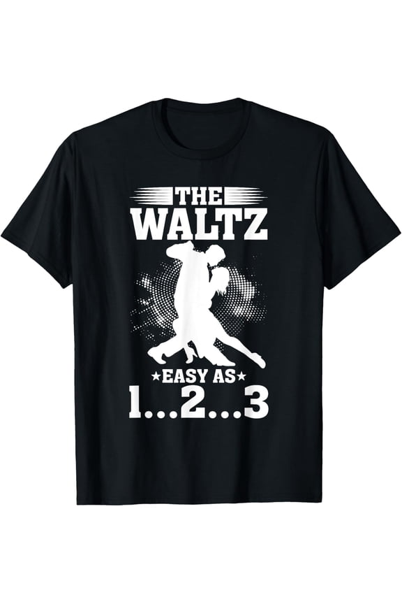 The Waltz Easy As 1.2.3, Funny Tango Quotes. Tango T-Shirt men and women can wear, black, white, gifts