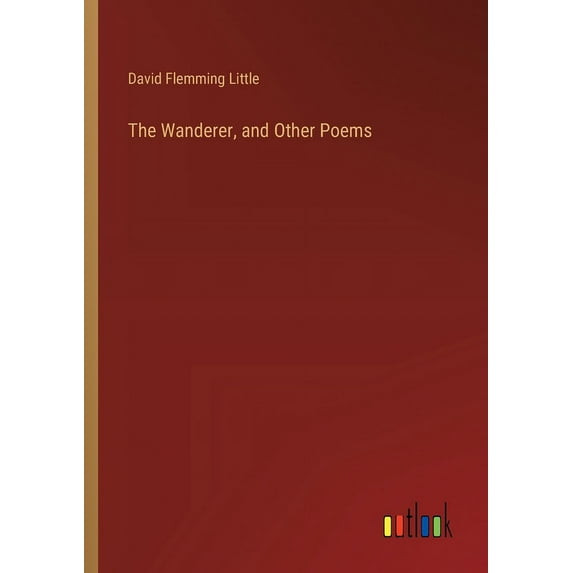 The Wanderer, and Other Poems, (Paperback)