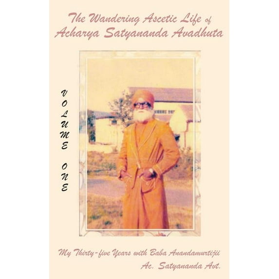 The Wandering Ascetic Life of Acharya Satyananda Avadhuta, (Paperback)