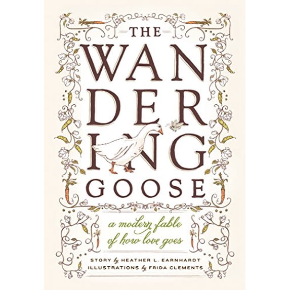 Pre-Owned The Wandering Goose: A Modern Fable of How Love Goes (Hardcover) 157061881X 9781570618819