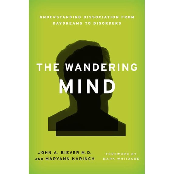 The Wandering Mind : Understanding Dissociation from Daydreams to Disorders (Hardcover)