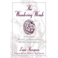 thumbnail image 1 of Pre-Owned The Wandering Womb: A Cultural History of Outrageous Beliefs About Women (Hardcover) 1573922641 9781573922647, 1 of 1