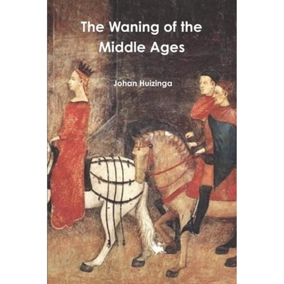 The Waning of the Middle Ages, (Paperback)