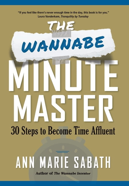 Minute Master The Wannabe Minute Master: 30 Steps to Become Time Affluent, (Hardcover ...