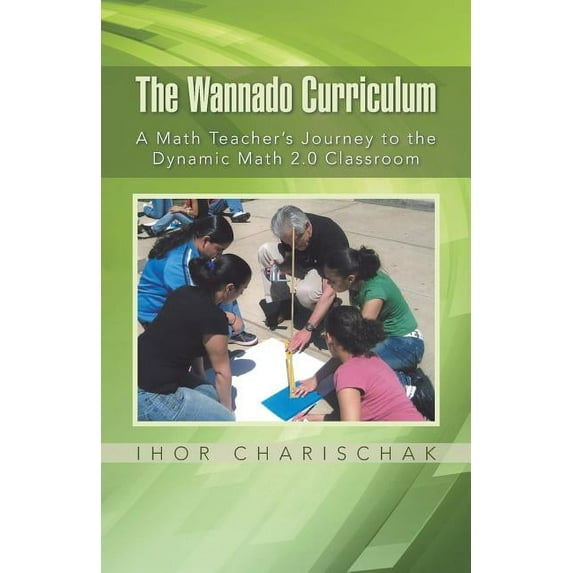 The Wannado Curriculum: A Math Teacher's Journey to the Dynamic Math 2.0 Classroom