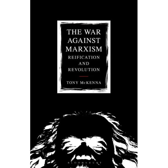 The War Against Marxism: Reification and Revolution, (Hardcover)