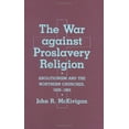 thumbnail image 1 of Pre-Owned The War Against Proslavery Religion (Hardcover) by Prof. John R McKivigan, 1 of 1