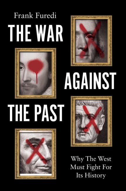 The War Against the Past: Why the West Must Fight for Its History, (Paperback)