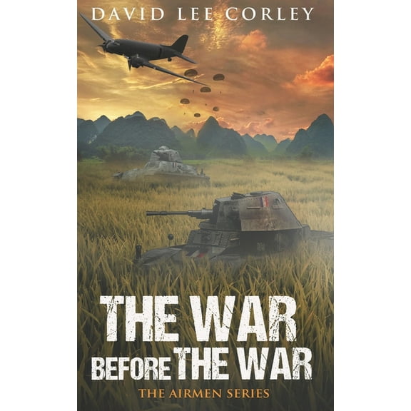 The War Before The War: A Vietnam War Novel (Paperback) by David Lee Corley