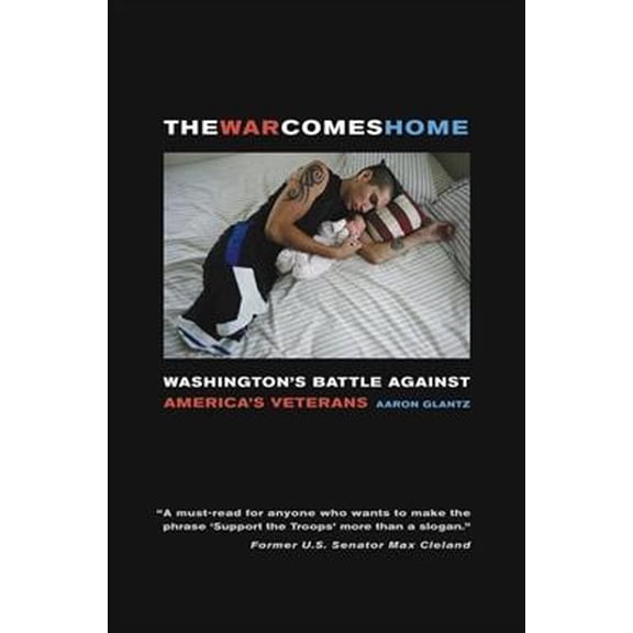 Pre-Owned The War Comes Home: Washington's Battle Against America's Veterans, (Paperback)
