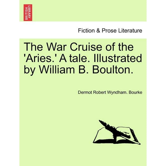 The War Cruise of the 'Aries.' a Tale. Illustrated by William B. Boulton. (Paperback)
