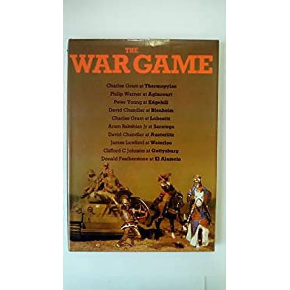 Pre-Owned The War Game - Thermopylae Agincourt Edgehill Blenheim Lobositz Saratoga Austerlitz Waterloo Gettysburg El Alamein Paperback