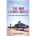 thumbnail image 1 of The War I Always Wanted: The Illusion of Glory and the Reality of War: A Screaming Eagle in (Hardcover) by Brandon Friedman, 1 of 1