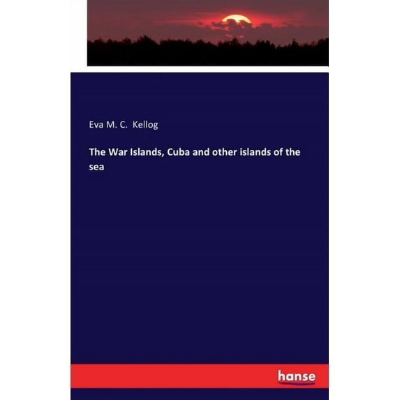 The War Islands, Cuba and other islands of the sea, (Paperback)