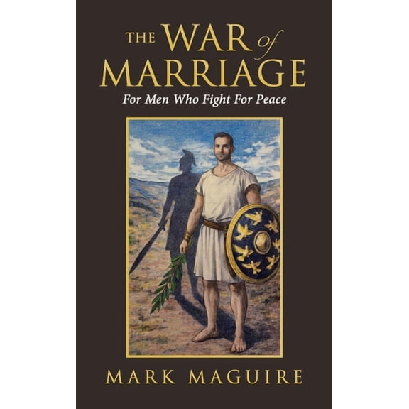 The War Of Marriage: For Men Who Fight For Peace, (Hardcover)