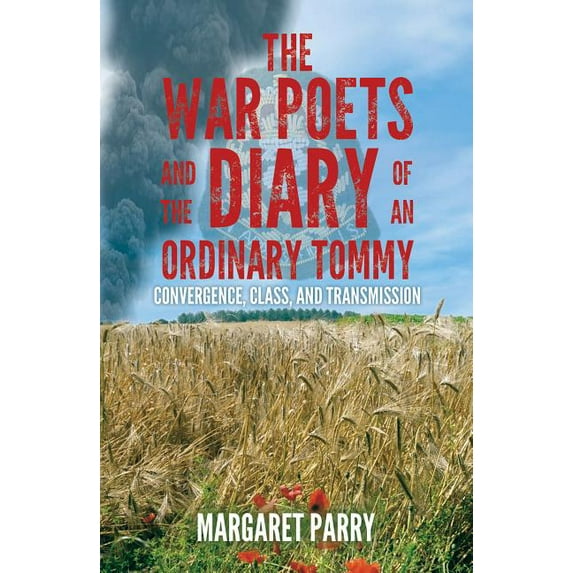 The War Poets and the Diary of an Ordinary Tommy (Paperback)