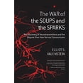 thumbnail image 1 of Pre-Owned The War of the Soups and the Sparks: The Discovery of Neurotransmitters and the Dispute Over How Nerves Communicate (Paperback) 0231135890 9780231135894, 1 of 1