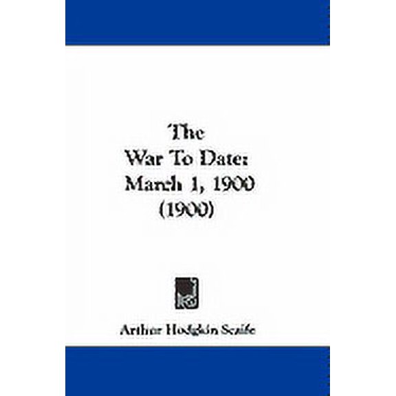 The War To Date : March 1, 1900 (1900) (Paperback)