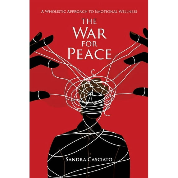 The War for Peace: A Wholistic Approach to Emotional Wellness, (Paperback)