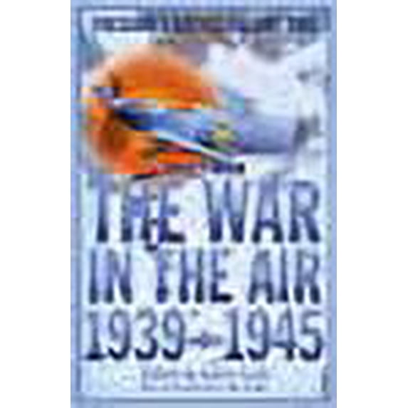 The War in the Air : 1939-45 (Paperback)