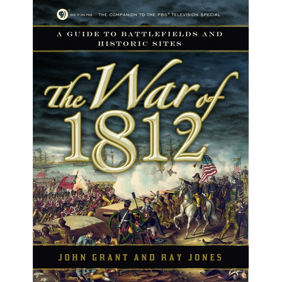 Pre-Owned The War of 1812: A Guide to Battlefields and Historic Sites (Paperback) 1596528303 9781596528307