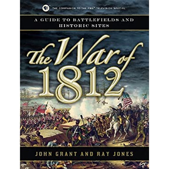 Pre-Owned The War of 1812: A Guide to Battlefields and Historic Sites (Paperback) 1596528303 9781596528307