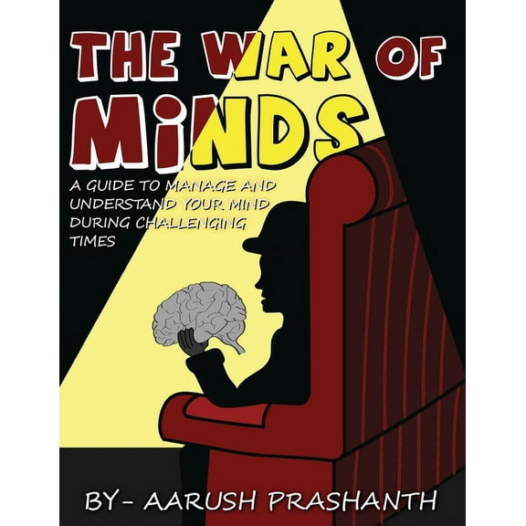 The War of Minds - A Guide to Manage and Understand Your Mind During Challenging Times, (Paperback)
