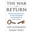 thumbnail image 1 of The War of Return : How Western Indulgence of the Palestinian Dream Has Obstructed the Path to Peace (Hardcover), 1 of 2