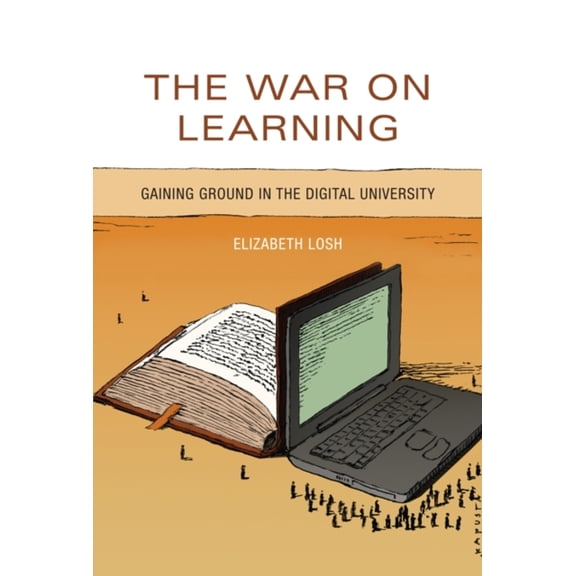 Pre-Owned The War on Learning: Gaining Ground in the Digital University (Hardcover) by Elizabeth Losh
