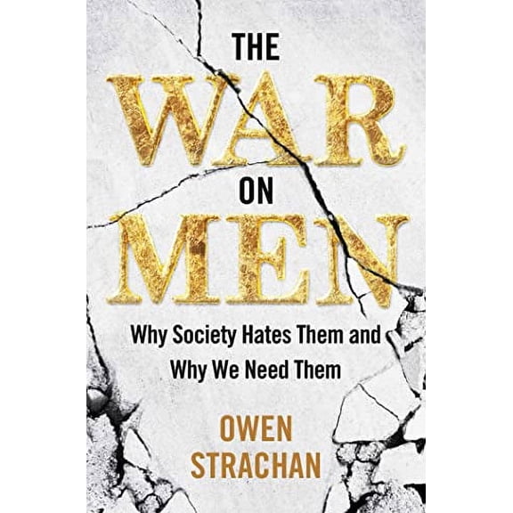 Pre-Owned The War on Men: Why Society Hates Them and Why We Need Them (Hardcover) 1684514452 9781684514458