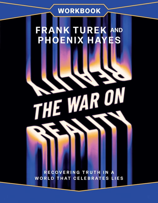 The War on Reality Workbook: Recovering Truth in a World That Celebrates Lies, (Paperback)