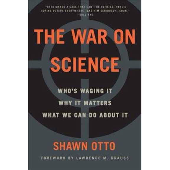 Pre-Owned The War on Science: Who's Waging It, Why It Matters, What We Can Do about It (Paperback) 1571313532 9781571313539