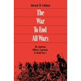thumbnail image 1 of Pre-Owned The War to End All Wars: The American Military Experience in World War I (Paperback) 0813109558 9780813109558, 1 of 1