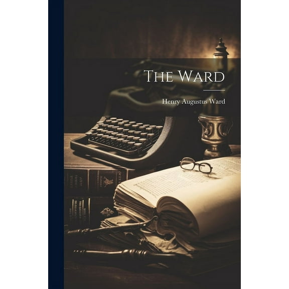 The Ward (Paperback) by Henry Augustus Ward