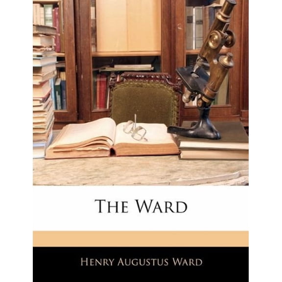 The Ward Paperback 1146155956 9781146155953 Henry Augustus Ward