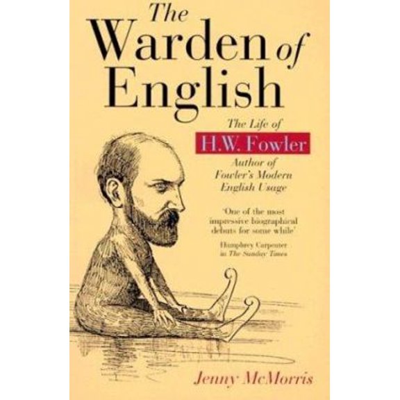 Pre-Owned The Warden of English: The Life of H.W. Fowler (Paperback) 0198605250 9780198605256