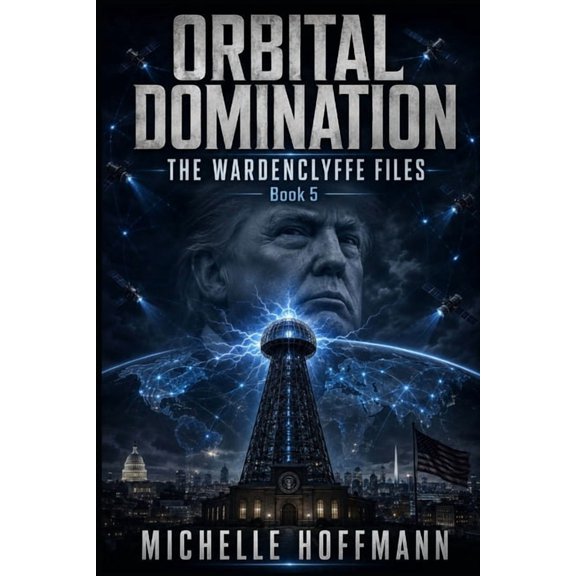 The Wardenclyffe Files - The Orbital Domination: The Wardenclyffe Files, Book 5, (Paperback)