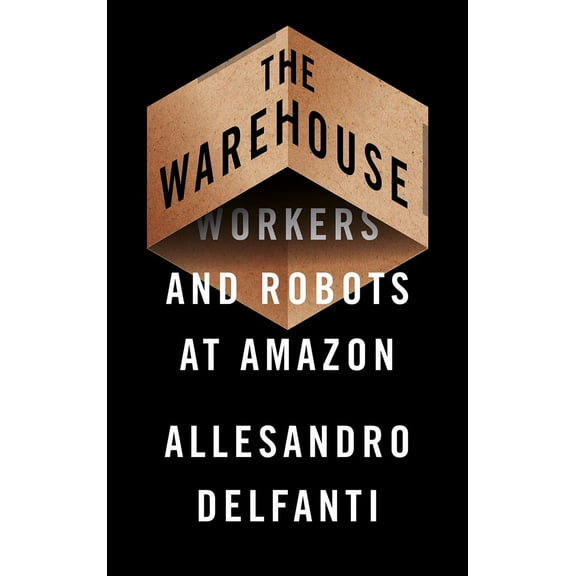 The Warehouse : Workers and Robots at Amazon (Paperback)