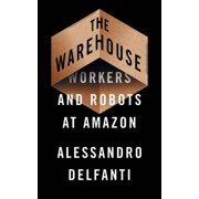 The Warehouse Workers and Robots at Amazon, Paperback