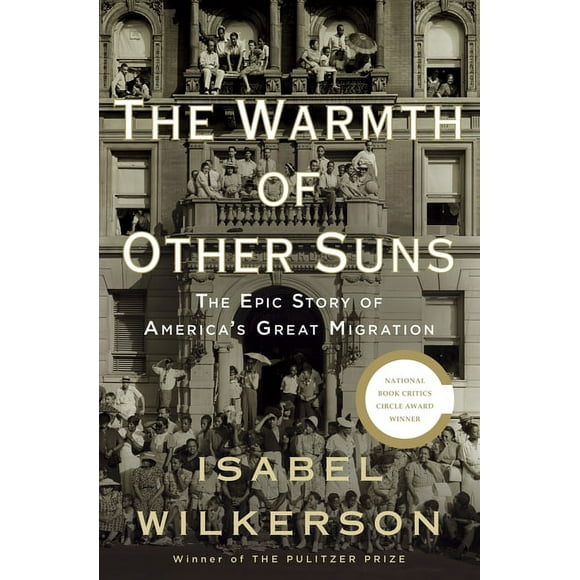 The Warmth of Other Suns : The Epic Story of America's Great Migration (Hardcover)