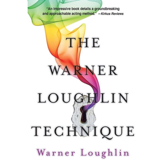 The Warner Loughlin Technique: An Acting Revolution, (Paperback)
