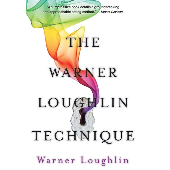 The Warner Loughlin Technique: An Acting Revolution, (Hardcover)