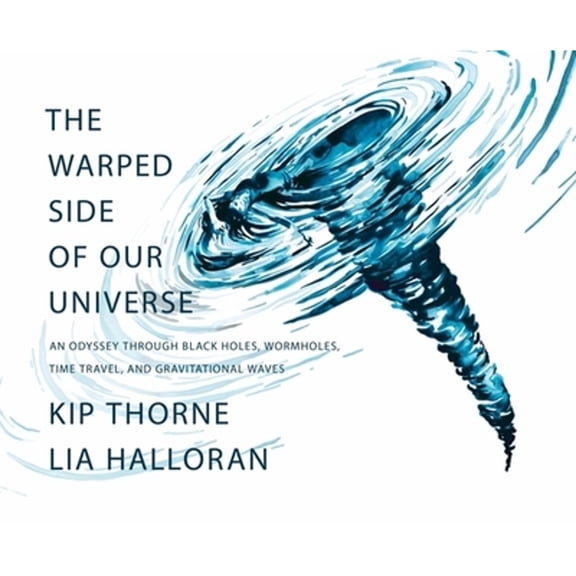 Pre-Owned The Warped Side of Our Universe: An Odyssey Through Black Holes, Wormholes, Time Travel, and Gravitational Waves (Hardcover) 1631498541 9781631498541