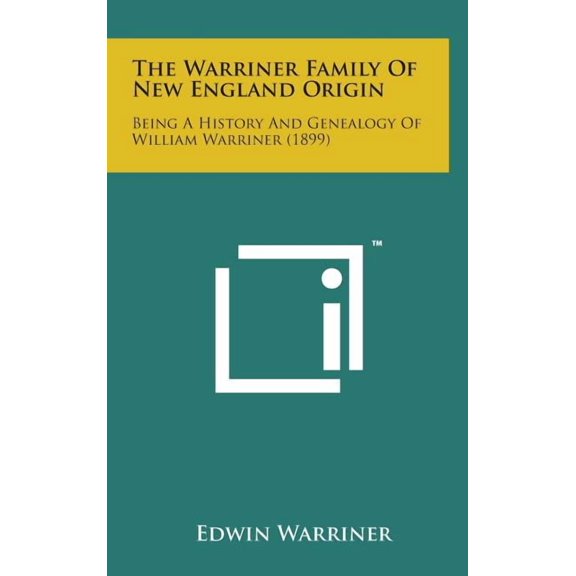 The Warriner Family of New England Origin: Being a History and Genealogy of William Warriner (1899)