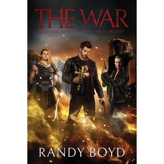 The Warring Angel Trilogy The War by Randy Boyd, Book 1, (Paperback)